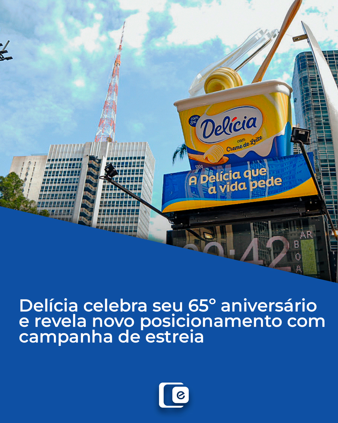 65 anos da marca Delícia, puro marketing e inovação.